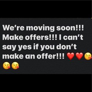 Moving sale!!! Send offers!!! Let’s make a deal!!!